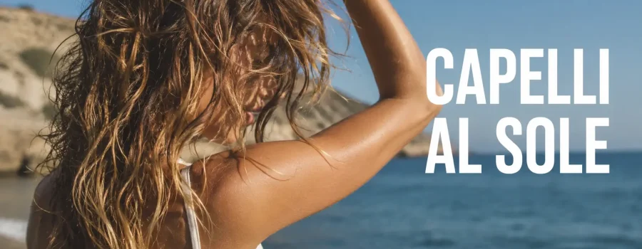 Capelli al sole e a contatto con la salsedine durante l’estate: esposizione ai raggi UV, acqua di mare e vento possono rendere i capelli più secchi, fragili, ruvidi e soggetti a rottura. Consigli per proteggere e mantenere sani capelli, lunghezze e punte durante la stagione estiva.